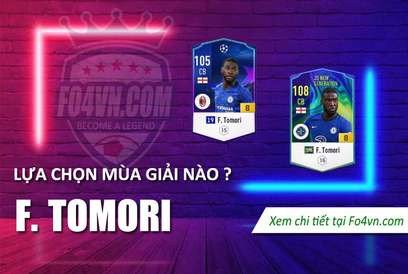 Lựa chọn Fikayo Tomori nào giữa hai mùa giải 20NG và 19UCL