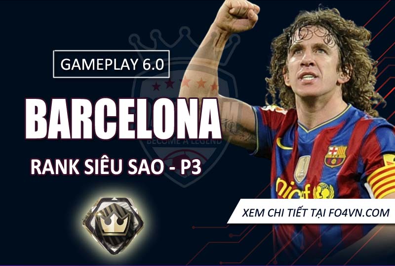 [GP 6.0] Team Barcelona rank siêu sao - P.3