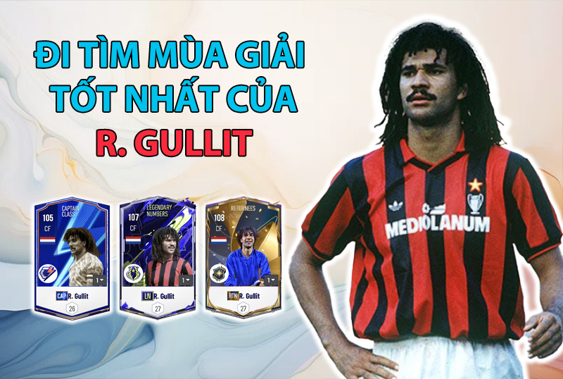 Đi tìm mùa giải tốt nhất của R.Gullit trong FC Online