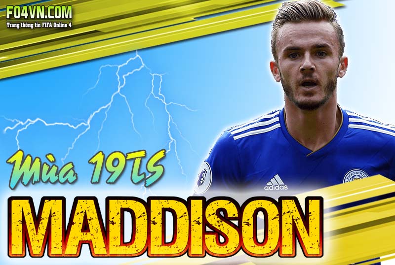 Tiêu điểm mùa 19TS : James Maddison