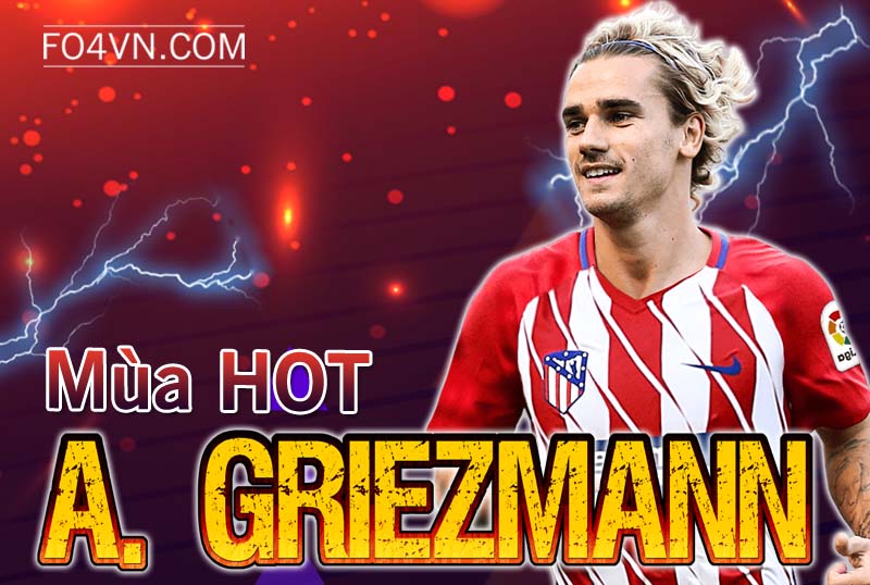 Đánh giá mùa HOT : Antoine Griezmann