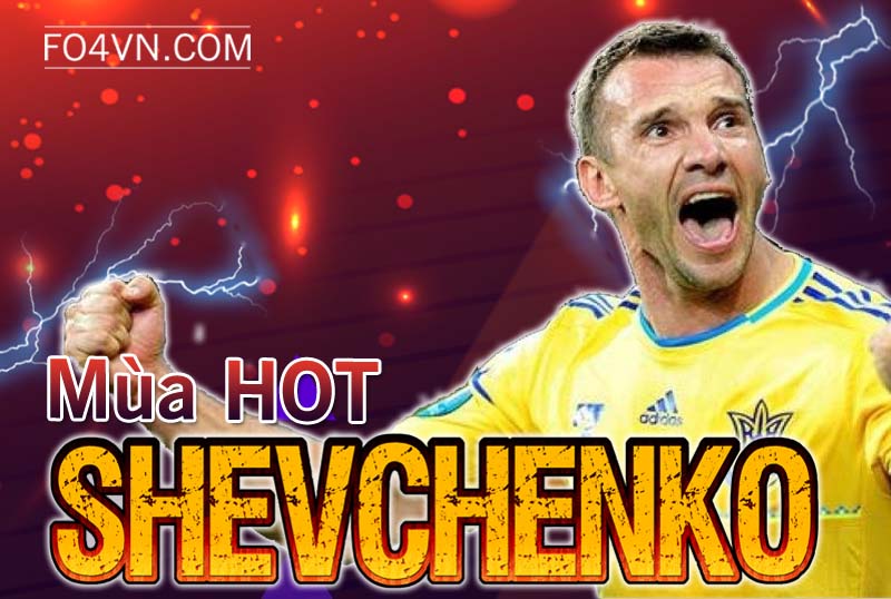 Đánh giá mùa HOT : Andriy Shevchenko